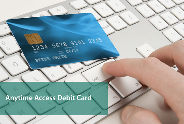 Anytime Access Debit Card